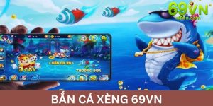 bắn cá xèng 69vn