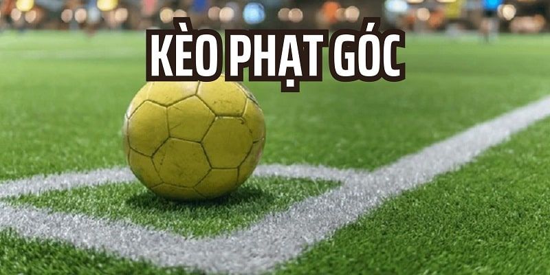 Kèo phạt góc mang đến trải nghiệm cá cược đậm chất giải trí