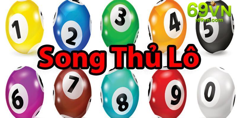 Một vài nét khái quát về song thủ lô mà người chơi cần bỏ túi