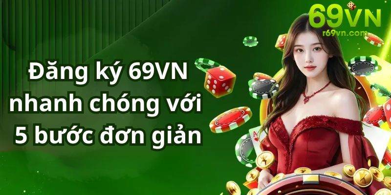 Thiết lập tài khoản 69VN đơn giản chỉ với 5 bước