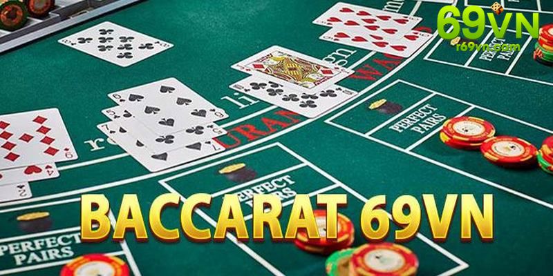 Trò chơi baccarat 69VN được mô phỏng cực kỳ sống động