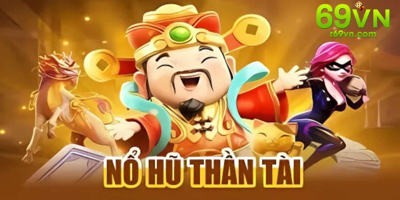 Vài nét về thần tài nổ hũ